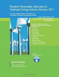 Plunkett's Renewable, Alt. & Hydro. Energy Industry Almanac 2011 (Plunkett's Renewable Alternative and Hydrogen Energy Industry Almanac)