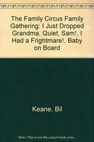 The Family Circus Family Gathering: I Just Dropped Grandma, Quiet, Sam!, I Had a Frightmare!, Baby on Board