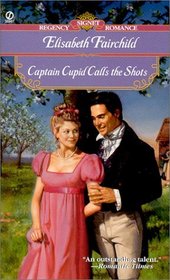 Captain Cupid Calls the Shots (Cupid, Bk 1) (Signet Regency Romance)