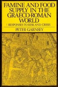 Famine and Food Supply in the Graeco-Roman World : Responses to Risk and Crisis