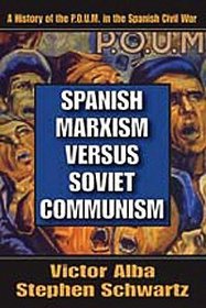 Spanish Marxism vs Soviet Communism: A History of the P.O.U.M