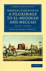 Personal Narrative of a Pilgrimage to El-Medinah and Meccah (Cambridge Library Collection - Travel, Middle East and Asia Minor) (Volume 1)