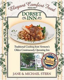 Elegant Comfort Food from Dorset Inn: Traditional Cooking from Vermont's Oldest Continuously Operating Inn