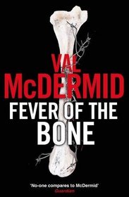 Fever of the Bone (Tony Hill / Carol Jordan, Bk 6)