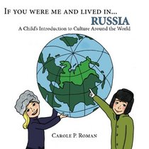 If you were me and lived in... Russia: A Child's Introduction to Culture Around the World