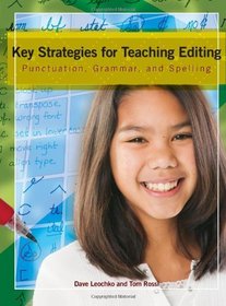 Key Strategies for Teaching Editing: Punctuation, Grammar, and Spelling
