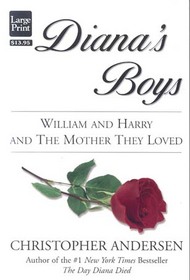 Diana's Boys: William and Harry and the Mother They Loved (Wheeler Large Print Book Series)