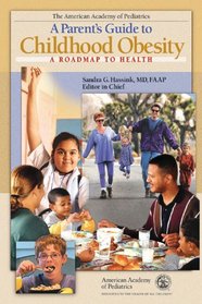 A Parent's Guide to Childhood Obesity: A Roadmap to Health