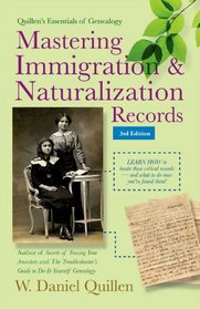 Mastering Immigration & Naturalization Records (Quillen's Essentials of Genealogy)