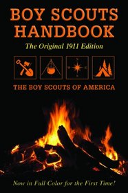 Boy Scouts Handbook: Original 1911 Edition