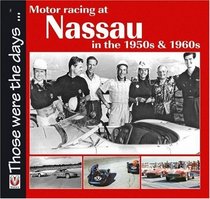 Motor Racing at Nassau in the 1950s & 1960s (Those were the days...)