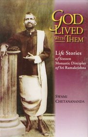 God Lived With Them: Life Stories Of Sixteen Monastic Disciples of Sri Ramakrishna