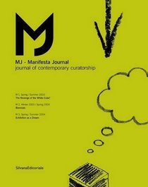 MJ Manifesta Journal: v. 1, No. 1,2,3: Journal of Contemporary Curatorship
