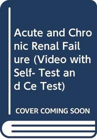 Acute and Chronic Renal Failure (Video with Self- Test and Ce Test)