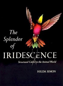 The Splendor of Iridescence : Structural Colors in the Animal World