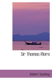 Sir Thomas More: or: Colloquies on the Progress and Prospects of So