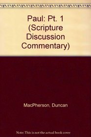 Paul: Pt. 1 (Scripture Discussion Commentary)