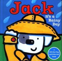 Jack -- it's a Rainy Day! (Jack: Pull-Tab  Lift-the-Flap Books)