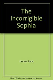 The Incorrigible Sophia