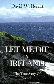 Let Me Die in Ireland, the True Story of Patrick