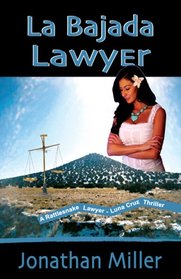 La Bajada Lawyer: A Rattlesnake Lawyer/Luna Cruz Thriller (Rattlesnake Lawyer - Luna Cruz Thriller)