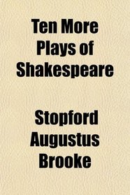 Ten More Plays of Shakespeare