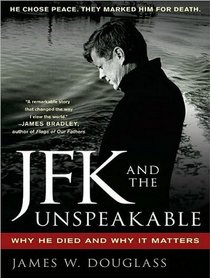 JFK and the Unspeakable: Why He Died and Why It Matters