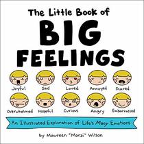 The Little Book of Big Feelings: An Illustrated Exploration of Life's Many Emotions