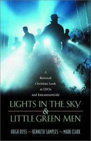 Lights in the Sky  Little Green Men: A Rational Christian Look at UFOs and Extraterrestrials