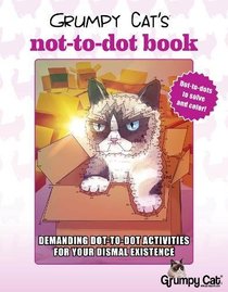 Grumpy Cat?s NOT-to-Dot Book: Demanding Dot-to-Dot Activities for Your Dismal Existence