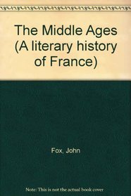 The Middle Ages (A literary history of France)