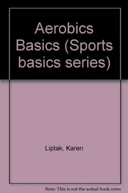 Aerobics Basics (Sports Basics Series)