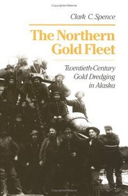 The Northern Gold Fleet: Twentieth-Century Gold Dredging in Alaska