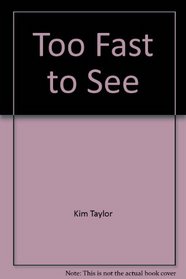 TOO FAST TO SEE (Secret Worlds)
