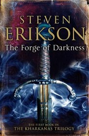 The Forge of Darkness: The First Book in The Kharkanas Trilogy