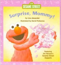 Surprise, Mommy! (Sesame Street Elmo's World (Hardcover))