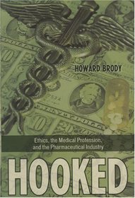 Hooked: How Medicine's Dependence on the Pharmaceutical Industry Undermines Professional Ethics