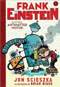 Frank Einstein and the Antimatter Motor (Frank Einstein, Bk 1)