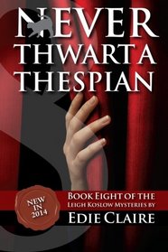 Never Thwart a Thespian  (Leigh Koslow Mystery Series) (Volume 8)