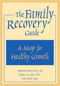 The Family Recovery Guide: A Map for Healthy Growth