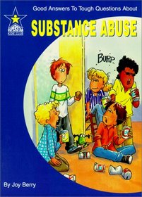 Substance Abuse: Good Answers to Tough Questions About (Good Answers to Tough Questions)