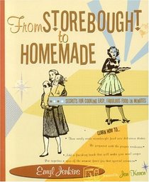 From Storebought to Homemade : Secrets for Cooking Easy, Fabulous Food in Minutes