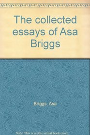 The collected essays of Asa Briggs