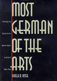 Most German of the Arts : Musicology and Society from the Weimar Republic to the End of Hitler's Reich