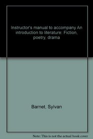 Instructor's manual to accompany An introduction to literature: Fiction, poetry, drama