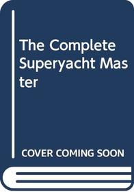 The Complete Superyacht Master