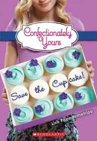 Save the Cupcake! (Confectionately Yours, Bk 1)