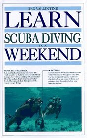 Learn Scuba Diving In A Weekend (Learn in a Weekend Series)