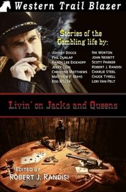 Livin' on Jacks and Queens: An Anthology of Gambling in the Old West