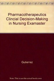 Pharmacotherapeutics Clincial Decision-Making in Nursing Examaster